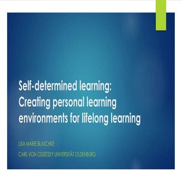 Self determined learning: Creating personal learning environments for lifelon...