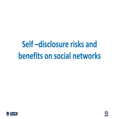 Self disclosure risks and benefits on social networks