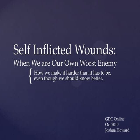 Self Inflicted Wounds GDC Online 2010