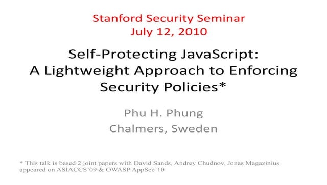 Self-Protecting JavaScript: A Lightweight Approach to Enforcing Security Poli...