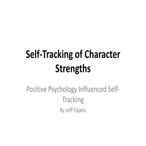 LA Quantified Self Meetup (3/13) - Self-Tracking of Character Strengths by Je...