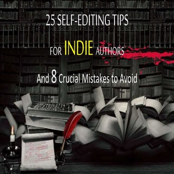 25 Self-editing tips for indie authors (plus 8 crucial mistakes to avoid)