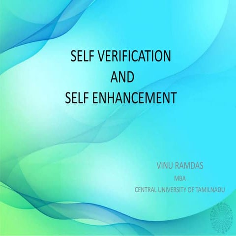 SELF VERIFICATION AND SELF ENHANCEMENT