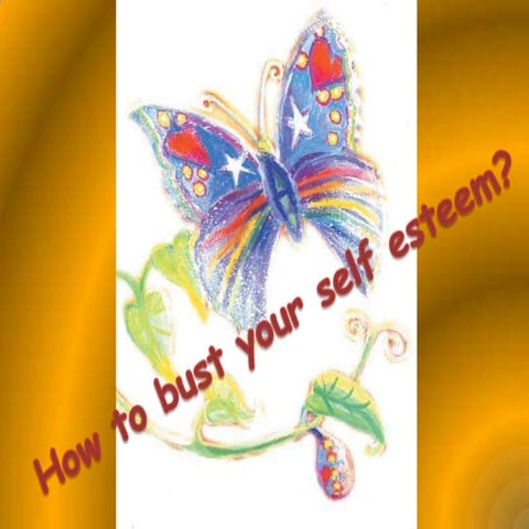 How to bust your self esteem