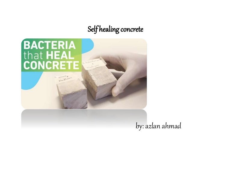 Self healing concrete by Azlan Ahmad