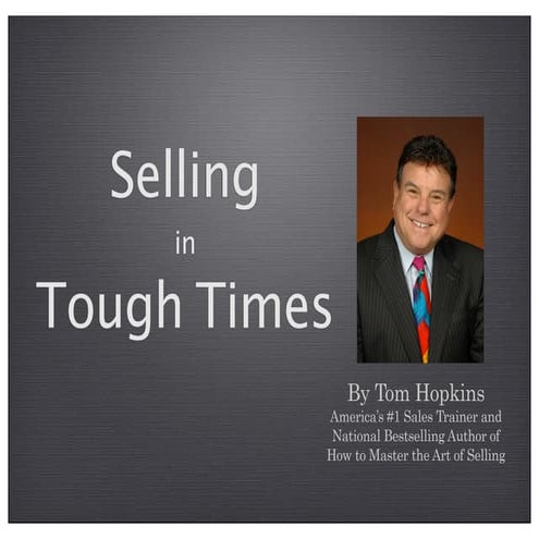 Selling in Tough Times: Secrets to Selling When No One is Buying (Part 1)
