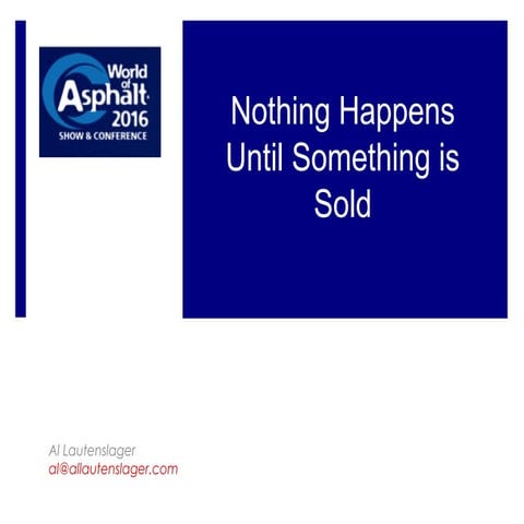 Selling during tough times   world of asphalt - 90 minutes - nashville 2016
