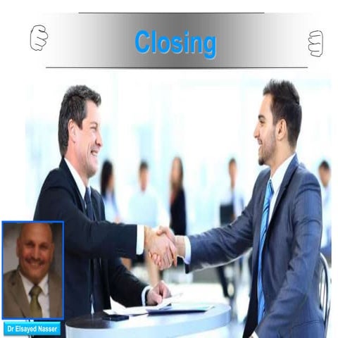 Selling skills 6  closing dr elsayed nasser