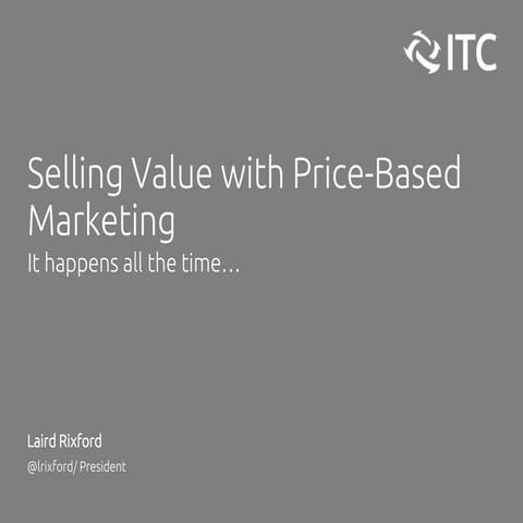 Selling Value With Price-Based Marketing - Laird Rixford