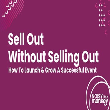 Sell Out Without Selling Out - How To Launch & Grow A Successful Event