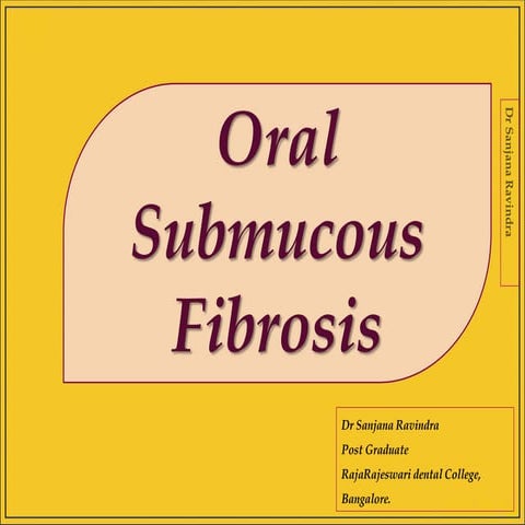 Oral Submucous Fibrosis - OSMF : Dr Sanjana Ravindra