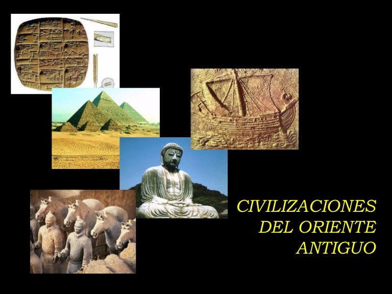 CIVILIZACIONES DEL ORIENTE ANTIGUO CIVILIZACIONES DEL ORIENTE ANTIGUO