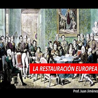 RESTAURACIÓN EUROPEA Y REVOLUCIONES...