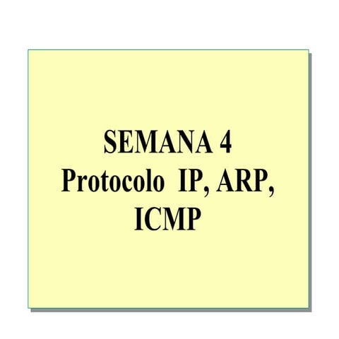 Semana 4 ip, arp, icmp