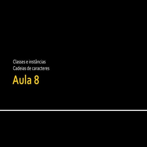 Semana  8: Classes e instâncias, cadeias de caracteres