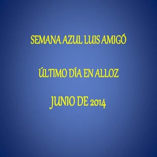 SEMANA AZUL LUIS AMIGO ULTIMO DIA E...