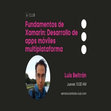 Semana Lambda - Fundamentos de Xamarin - Desarrollo de apps moviles multiplat...