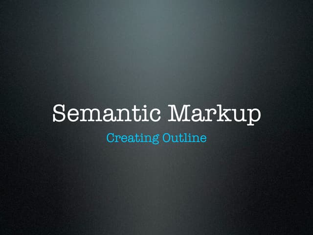 Semantic markup -  Creating Outline