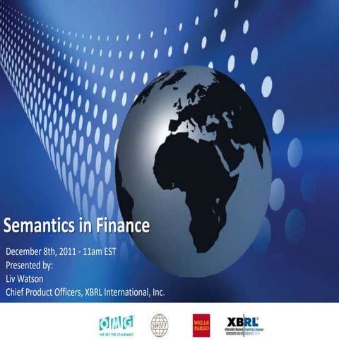 Semantic in finance presented by liv watson dec 8, 2011