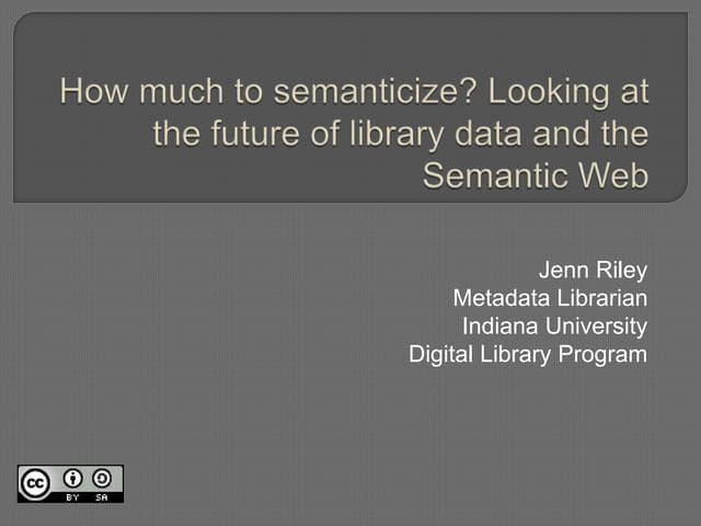 How Much to Semanticize? Looking at the future of Library Data and the Semant...