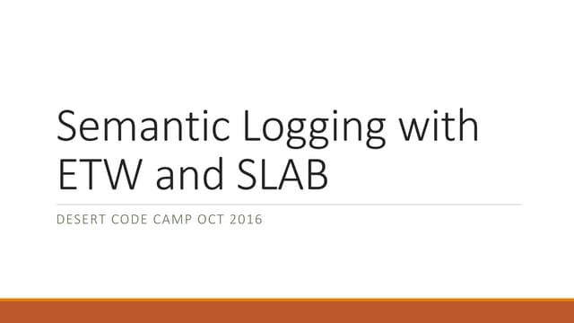 Semantic logging with etw and slab from DCC 10/16