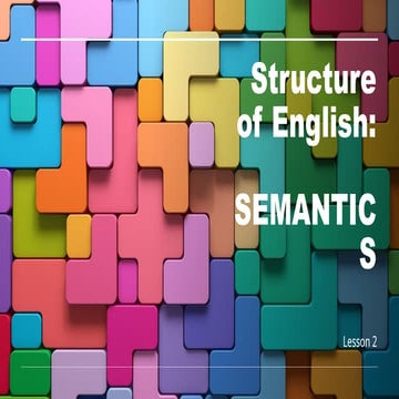 SEMANTICS- meaning of words and sentences