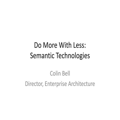 Do More with Less: Semantic Technologies