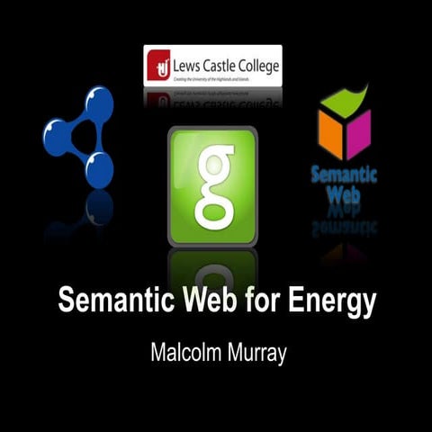 Semantic Web For Energy [Malcolm Murray]