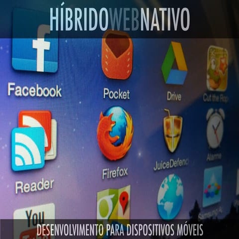 Nativo x Híbrido x WebApps - SEMCOMP UFBA 2012