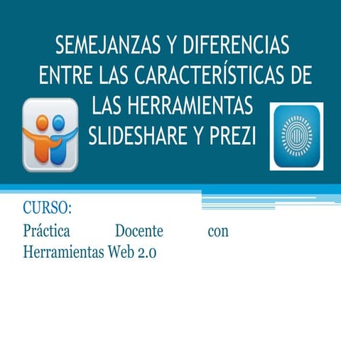 Semejanzas y Diferencias entre Prezi & Slideshare
