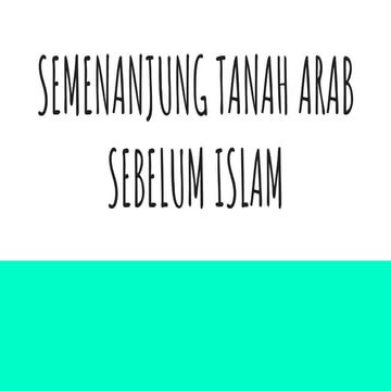 SEMENANJUNG TANAH ARAB SEBELUM ISLAM.pptx