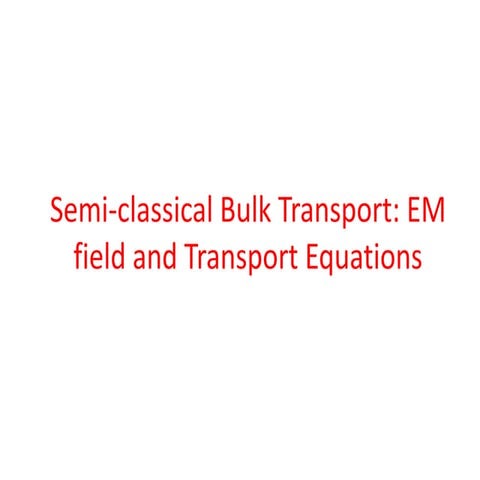 Semi classical bulk transport