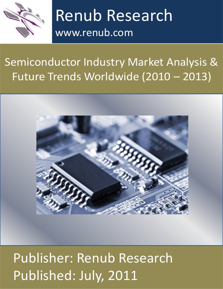 Semiconductor industry market analysis & future trends worldwide (201…