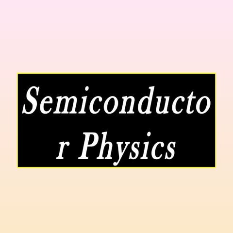 Semiconductor physics