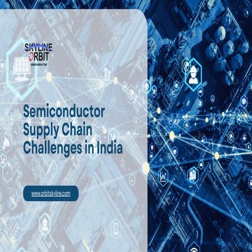 Semiconductor Supply Chain Challenges in India - Orbit & Skyline | PDF