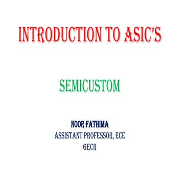 Semicustom.pptx Asics concept on VLSI for 7th sem students of engineering students on stream of electronics and communication