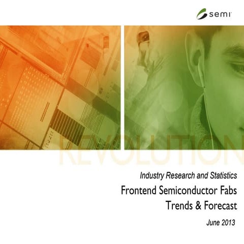 Semiconductor Fab Trends and Forecast - June 2013