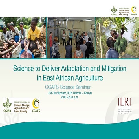 CCAFS Seminar on Science to Deliver Adaptation and Mitigation in East African...