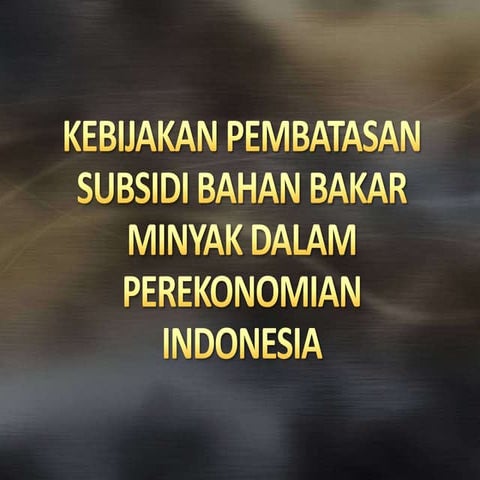 Kebijakan Pembatasan Subsidi Bahan Bakar Minyak dalam Perekonomian Indonesia