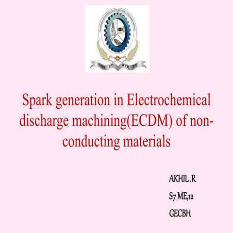 Spark generation in Electrochemical discharge machining(ECDM) of non-conducting materials