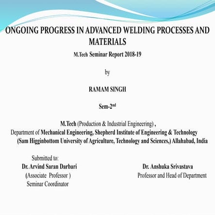 ONGOING PROGRESS IN ADVANCED WELDING PROCESSES AND MATERIALS