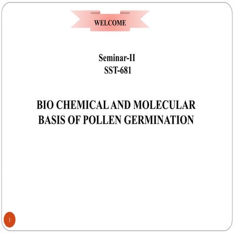 BIO CHEMICAL AND MOLECULAR BASIS OF POLLEN GERMINATION