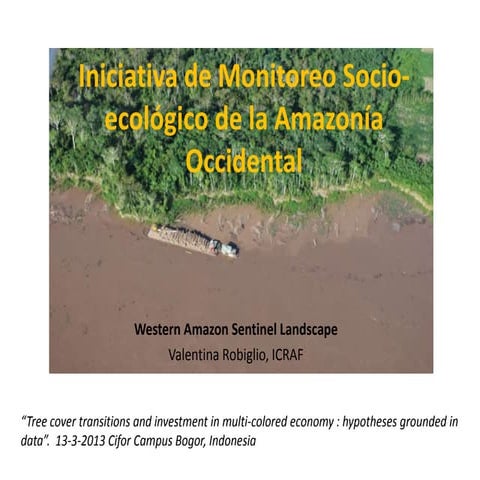 Seminar 13 Mar 2013 - Sesion 1 - Western Amazon Sentinel Landscape by VRobiglio