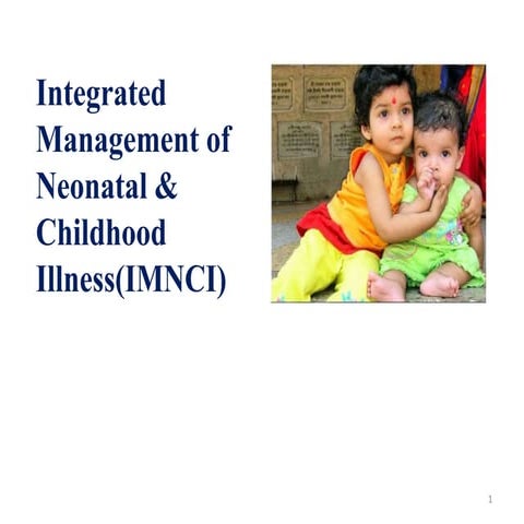 Integrated Management of Neonatal &  Childhood Illness(IMNCI) by Dr. Sonam Ag...