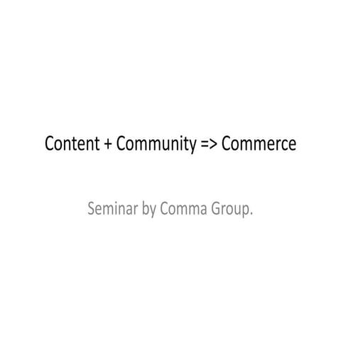 Content, Community & Commerce - the why. 