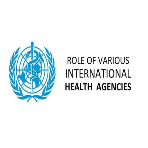 Role of various international health agencies