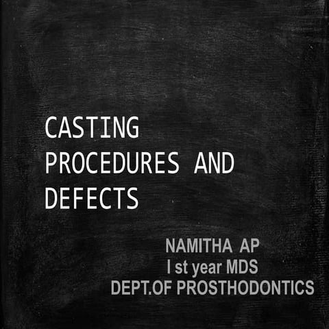 CASTING PROCEDURES AND DEFECTS