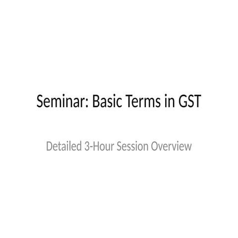 Seminar_Basic_Terms_in_GST_Detailed.pptx
