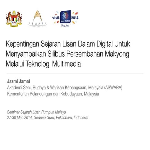 Kepentingan Sejarah Lisan Dalam Digital Untuk Menyampaikan Silibus Persembahan Makyong Melalui Teknologi Multimedia