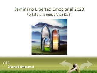 Seminario de Libertad Emocional 2020 (1/10): Portal a una nueva Vida